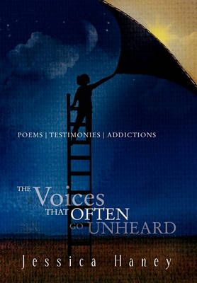 The Voice That Often go Unheard By Jessica Haney 9781456864774