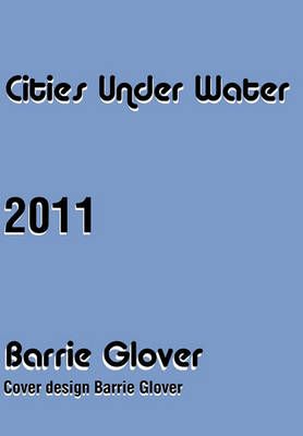 Cities Under Water By Barrie Glover 9781456865993 (Hardback)