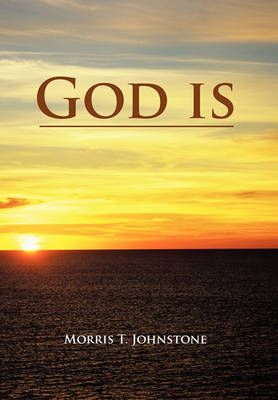 God is By Morris T Johnstone 9781456866969 (Paperback)