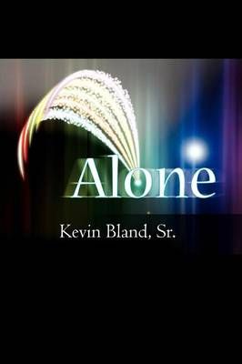 Alone By Kevin, Sr Bland 9781456868031 (Paperback)