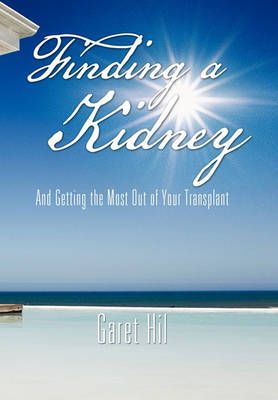 Finding a Kidney By Garet Hil 9781456868161 (Hardback)