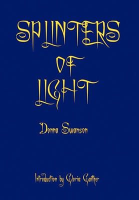 Splinters of Light By Donna Swanson 9781456871833 (Hardback)