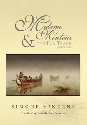 Madame Montour and the Fur Trade (1667-1752) By Simone Vincens