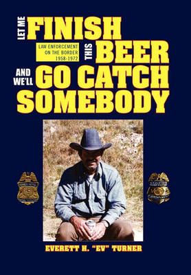 Let Me Finish This Beer and We'll Go Catch Somebody 9781456875428