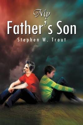 My Father's Son By Stephen W Trout 9781456878665 (Paperback)