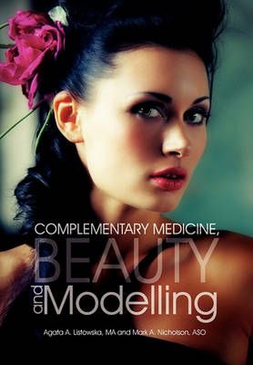 Complementary Medicine, Beauty and Modelling By Agata A Listowska Ma