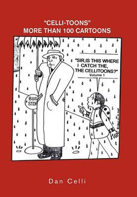 ''Sir, Is This Where I Catch the Cellitoons?'' By Dan Celli (Hardback)