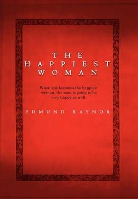 The Happiest Woman By Edmund Raynor 9781456894832 (Hardback)
