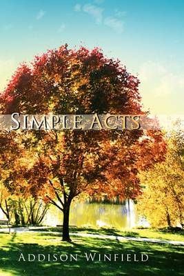 Simple Acts By Addison Winfield 9781456894979 (Paperback)