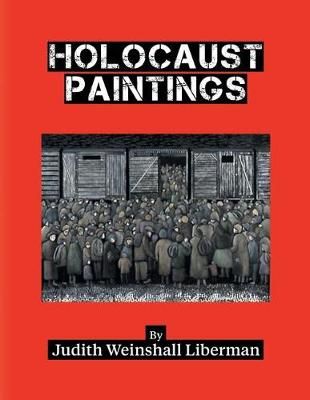 Holocaust Paintings By Judith Weinshall Liberman 9781457554964