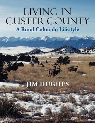 Living in Custer County By Jim Hughes 9781458200556 (Paperback)