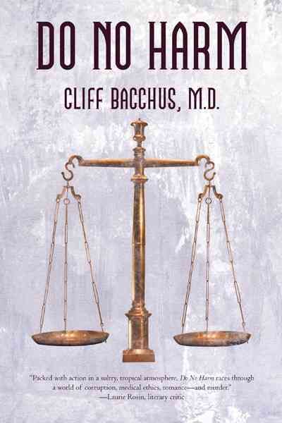 Do No Harm By Cliff Bacchus M D 9781458200969 (Paperback)