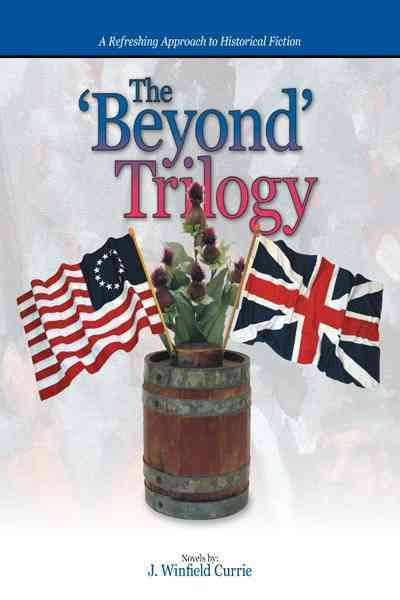 The 'Beyond' Trilogy By J Winfield Currie 9781458205087 (Paperback)