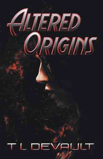 Altered Origins By T L DeVault 9781458212221 (Hardback)
