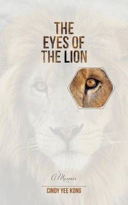 The Eyes of the Lion By Cindy Yee Kong 9781458212399 (Paperback)