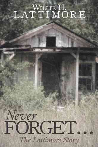 Never Forget ... By Willie H Lattimore 9781458212658 (Paperback)