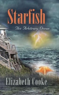 Starfish: The Arbitrary Ocean By Cooke, Elizabeth 9781458221254
