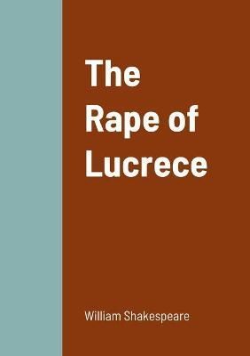 The Rape of Lucrece By Shakespeare, William 9781458330338 (Paperback)