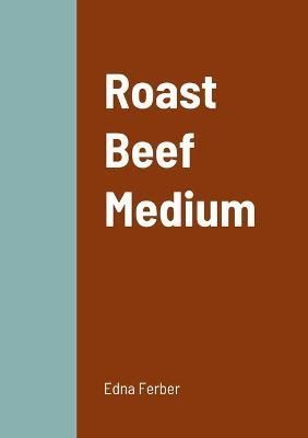 Roast Beef Medium By Ferber 9781458334510 (Paperback)