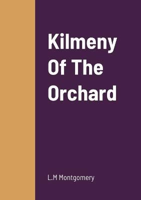 Kilmeny Of The Orchard By Montgomery 9781458336415 (Paperback)