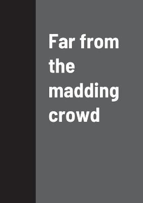 Far from the madding crowd By Hardy 9781458340665 (Paperback)