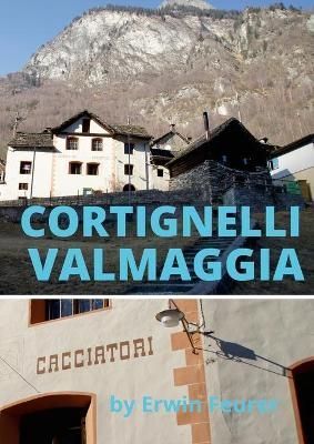 Cortignelli im Maggiatal. By Feurer 9781458357670 (Paperback)