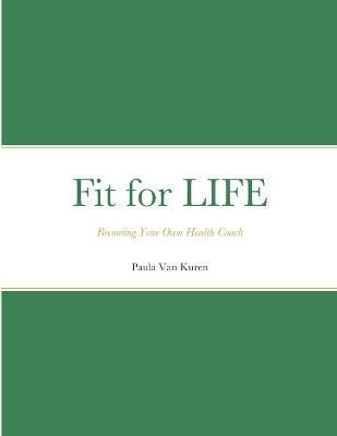 Fit for LIFE By Paula Van Kuren 9781458373076 (Paperback)