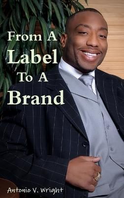 From A Label To A Brand By Wright 9781458393685 (Hardback)