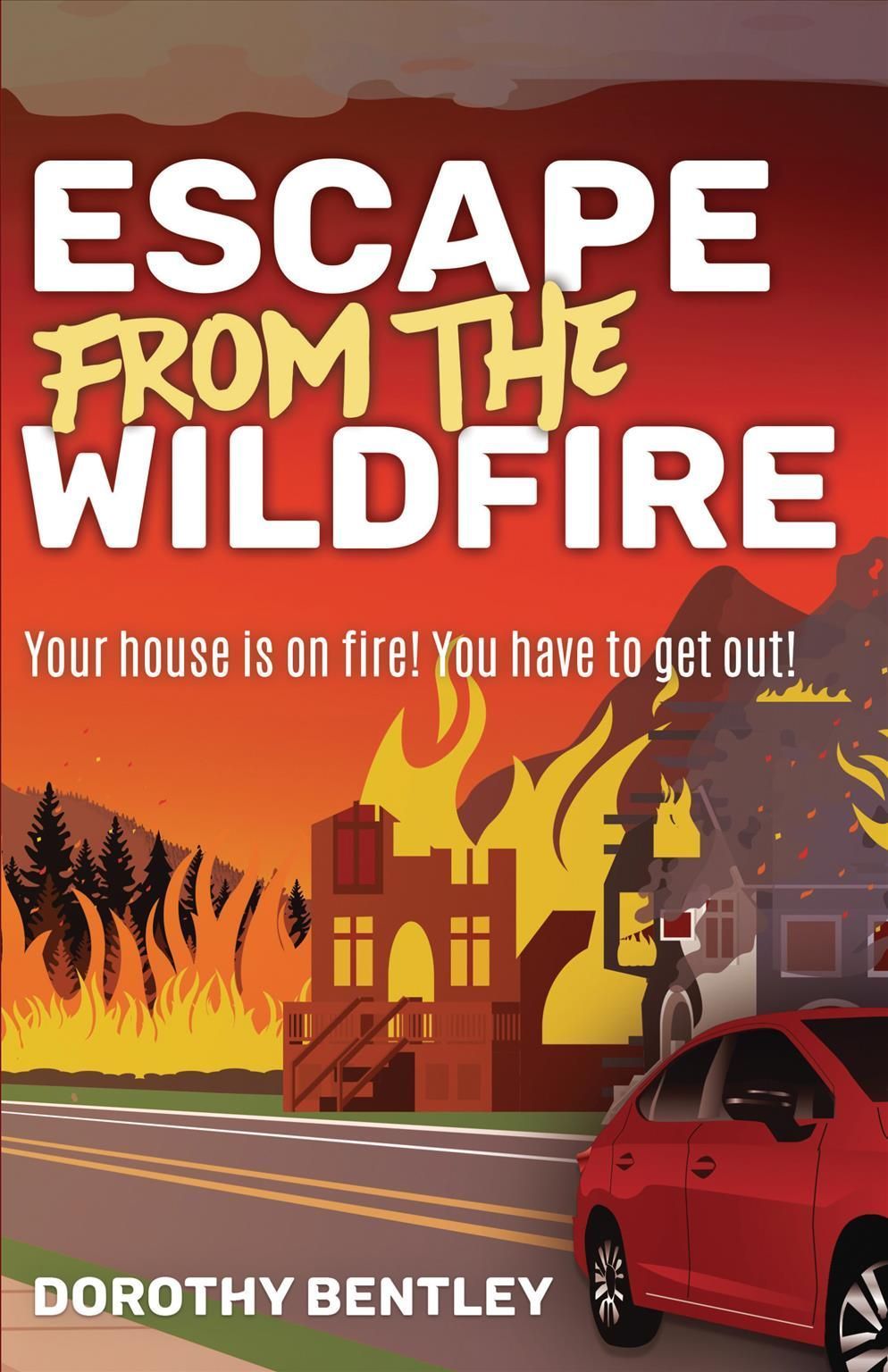 Escape from the Wildfire By Dorothy Bentley 9781459417021 (Paperback)