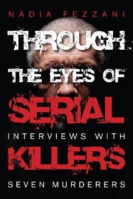 Through the Eyes of Serial Killers By Nadia Fezzani 9781459724679