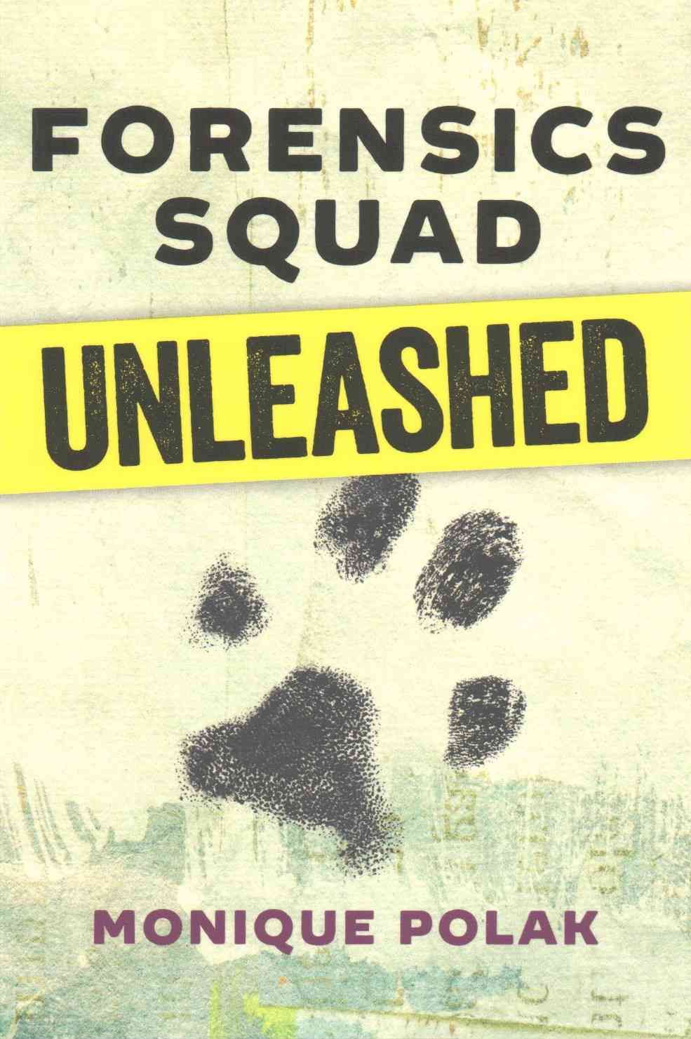Forensics Squad Unleashed By Monique Polak 9781459809796 (Paperback)