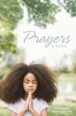Prayers 4 Kids By Florence Adegboruwa 9781460009697 (Paperback)