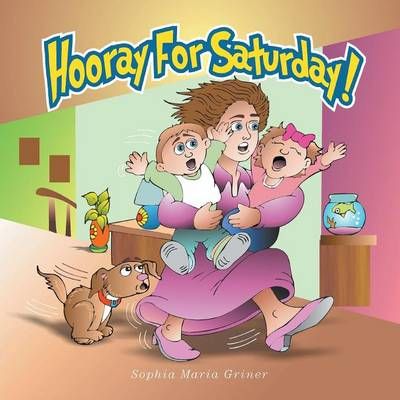 Hooray For Saturday! By Sophia Maria Griner 9781460218068 (Paperback)