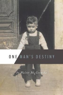 One Man's Destiny By Cerneka, Walter M. 9781460265468 (Paperback)