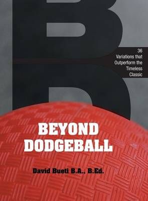 Beyond Dodgeball By David Bueti 9781460271599 (Hardback)