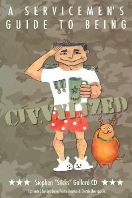 A Servicemen's Guide to Being Civvylized By Stephen Sticks Gallard CD