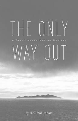 The Only Way Out By R K MacDonald 9781460289211 (Paperback)