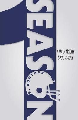 Season 1: A Mack McKyer Sports Story By Arthur, K. 9781460289594