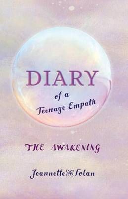 Diary of a Teenage Empath: The Awakening By Folan, Jeannette