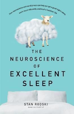 The Neuroscience of Excellent Sleep By Stan Rodski 9781460753828