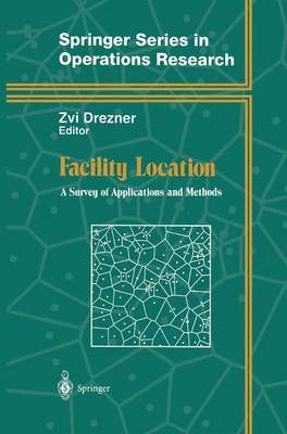Facility Location : A Survey of Applications and Methods 9781461253570