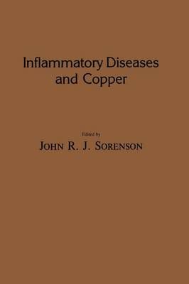 Inflammatory Diseases and Copper By John R. J. Sorenson 9781461258315