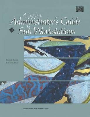 A System Administrator's Guide to Sun Workstations 9781461264552