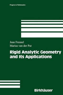 Rigid Analytic Geometry and Its Applications By Fresnel, Jean