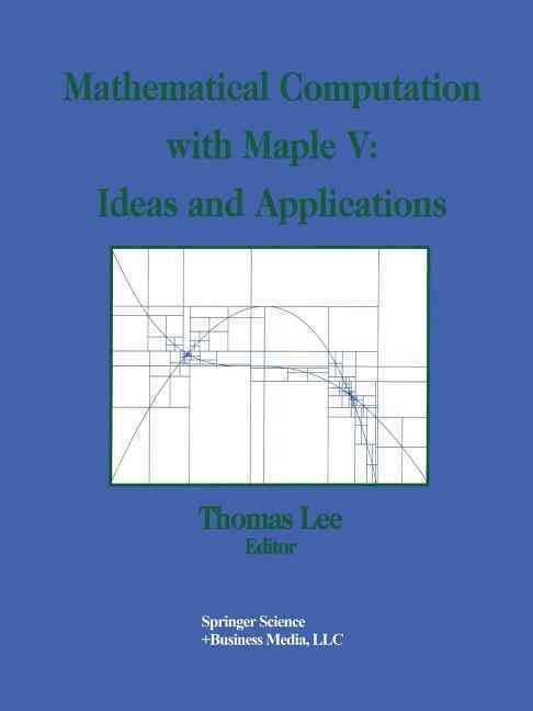 Mathematical Computation with Maple V: Ideas and Applications : Proceedings of the Maple Summer Workshop and Symposium, University of Michigan, ...