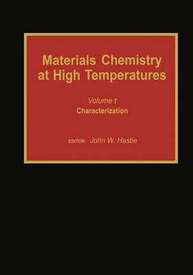 Materials Chemistry at High Temperatures By John W. Hastie (Paperback)