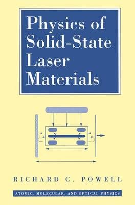 Physics of Solid-State Laser Materials By Powell, Richard C.