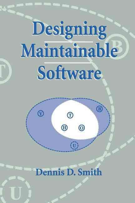 Designing Maintainable Software By Dennis D. Smith 9781461271697