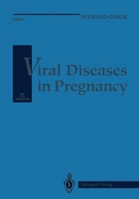 Viral Diseases in Pregnancy By Bernard Gonik (editor) 9781461276203