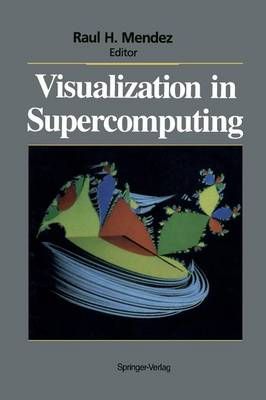 Visualization in Supercomputing By Raul H. Mendez (editor) (Paperback)